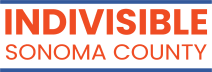 The Newsletter of Indivisible Sonoma County