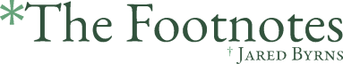 The Footnotes | Jared Byrns
