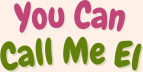 You Can Call Me El