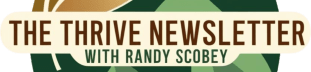 The Thrive Newsletter w/ Randy Scobey
