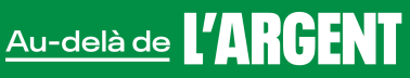 Au-delà de l'Argent