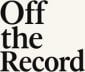 Off the record