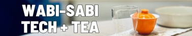 wabi-sabi | tech + tea