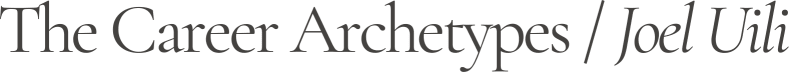 The Career Archetypes by Joel Uili