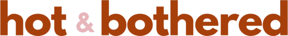 Hot & Bothered: A Weekly Newsletter