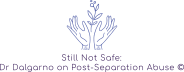 Still Not Safe: Dr Dalgarno on Post-Separation Abuse ©