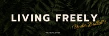 Living Freely Under Bullsh*t