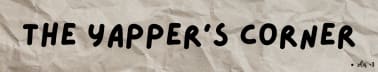 The Yapper's Corner 