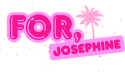 for, josephine