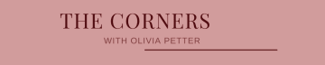The Corners with Olivia Petter