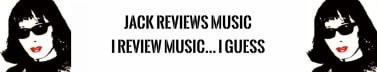 Jack Reviews Music