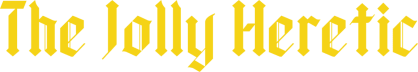 The Jolly Heretic