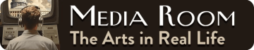 Media Room - The Arts in Real Life