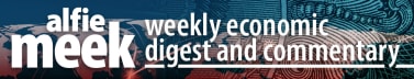 Alfie Meek's Weekly Economic Digest and Commentary