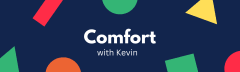 Comfort with Kevin