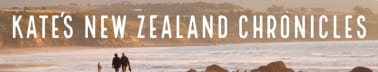 Kate’s New Zealand Chronicles
