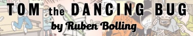 The Tom the Dancing Bug Review