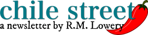 Chile Street by R.M. Lowery
