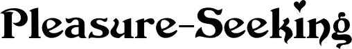Pleasure-Seeking