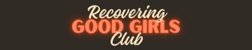 Recovering Good Girls Club