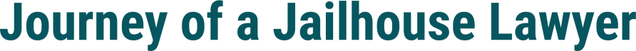 Journey of a Jailhouse Lawyer