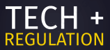 Tech + Regulation