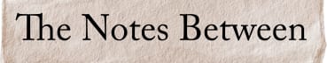 The Notes Between