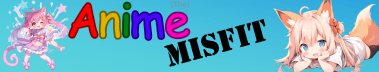 [The] Anime Misfit