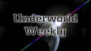 Underworld Weekly