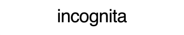 incognita