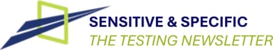 Sensitive & Specific: The Testing Newsletter