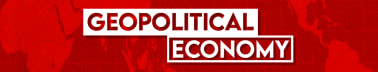 Geopolitical Economy Report