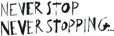 NSNS (Never Stop Never Stopping)