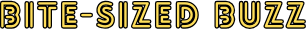 Bite-Sized Buzz