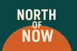 North of Now