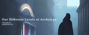 Thomas Sheridan - Our Different Levels of Archetype