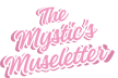 The Mystic's Museletter