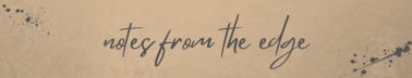 Notes from the Edge
