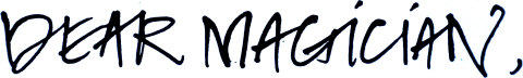 Dear Magician