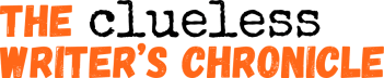 The Clueless Writer's Chronicles