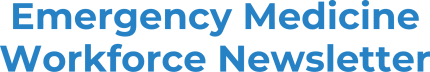 Emergency Medicine Workforce Newsletter
