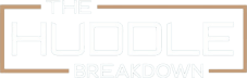 The Huddle Breakdown