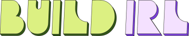 Build IRL Newsletter  