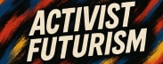 Activist Futurism