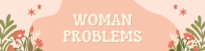 Woman Problems