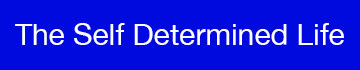 The Self Determined Life