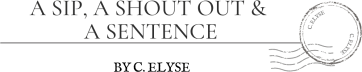A Sip, A Shout Out & A Sentence