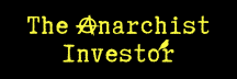 The Anarchist Investor