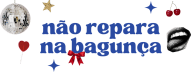 Não repara na bagunça