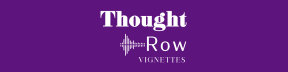 Thought Row Vignettes
